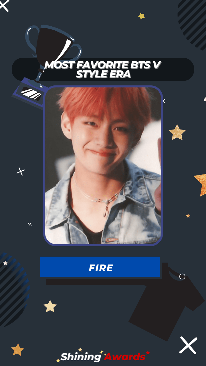 FIRE Most Favorite BTS V Style Era